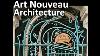 12 Art Nouveau Architecture U0026 Decor